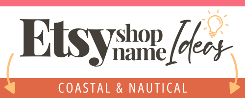 Etsy Shop Name Ideas for Coastal & Nautical Products