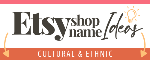 Cultural & Ethnic Etsy Shop Name Ideas