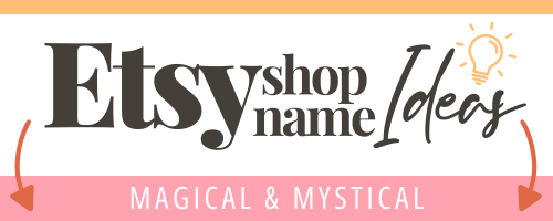Etsy Shop Name Ideas for Magical & Mystical Shops