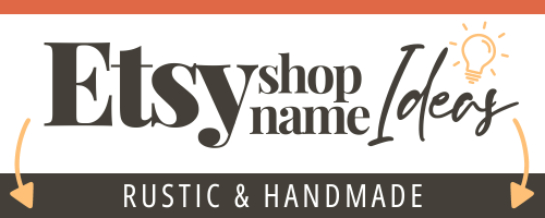 Etsy Shop Name Ideas for Rustic and Handmade Products