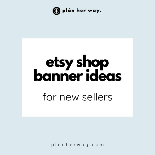 Minimalist design image with the text "etsy shop banner ideas for new sellers" on a soft blue background, created by Plan Her Way